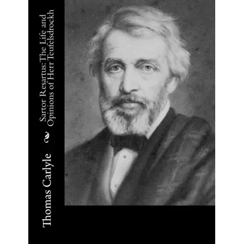 Sartor Resartus: The Life and Opinions of Herr Teufelsdrockh