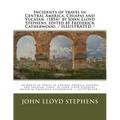 Incidents of travel in Central America, Chiapas and Yucatan (1854) by John Lloyd Stephens, edited by Frederick Catherwood. / ILLUSTRATED /