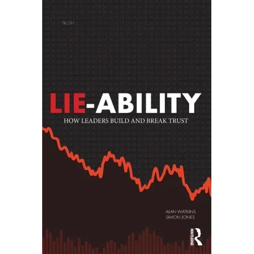 Lie-Ability: How Leaders Build and Break Trust