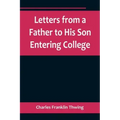 Letters from a Father to His Son Entering College