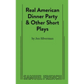 Real American Dinner Party & Other Short Plays