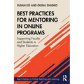 Best Practices for Mentoring in Online Programs: Supporting Faculty and Students in Higher Education