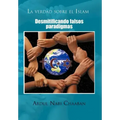 La Verdad Sobre El Islam: Desmitificando Falsos Paradigmas