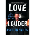 Love Louder: 33 Ways to Amplify Your Life