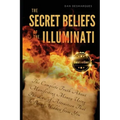 The Secret Beliefs of The Illuminati: The Complete Truth About Manifesting Money Using The Law of Attraction That Is Being Hidden From You