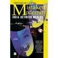 Mistaken Modernity: India Between Worlds