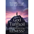 Where Is God in the Turmoil of a Life-Threatening Illness?