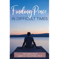 Finding Peace in Difficult Times