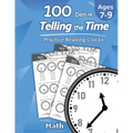 Humble Math - 100 Days of Telling the Time - Practice Reading Clocks: Ages 7-9, Reproducible Math Drills with Answers: Clocks, Hours, Quarter Hours, F