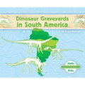 Dinosaur Graveyards in South America