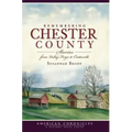 Remembering Chester County: Stories from Valley Forge to Coatesville