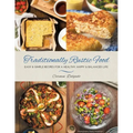 Traditionally Rustic Food: Easy & simple recipes for a healthy, happy & balanced life