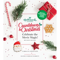Hallmark Channel Countdown to Christmas: Celebrate the Movie Magic (Revised Edition)