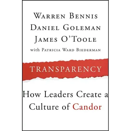 Transparency: How Leaders Create a Culture of Candor