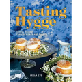 Tasting Hygge: Joyful Recipes for Cozy Days and Nights
