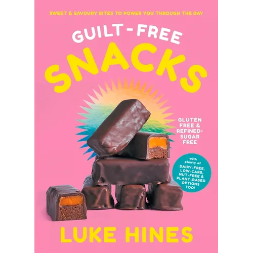 Guilt-Free Snacks: Healthy Sweet & Savoury Snacks to Power You Through the Day (Tbc)