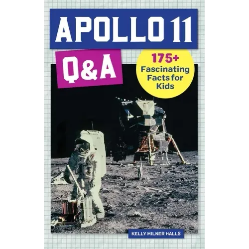Apollo 11 Q&A: 175+ Fascinating Facts for Kids