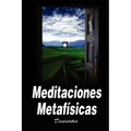 Meditaciones Metafisicas / Metaphysical Meditations
