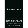 Kids These Days: The Making of Millennials