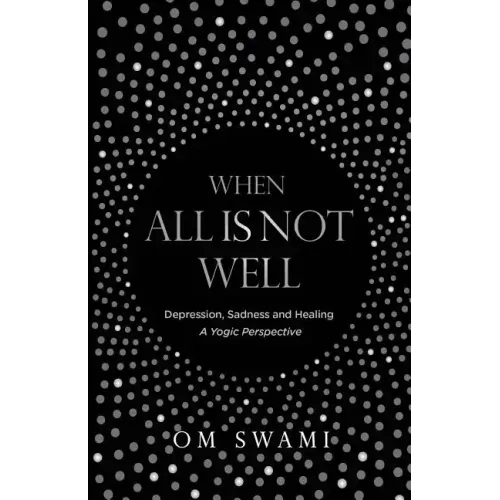 When All Is Not Well: Depression and Sadness - A Yogic Perspective