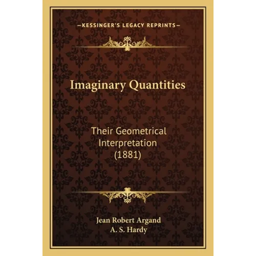 Imaginary Quantities: Their Geometrical Interpretation (1881)