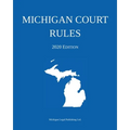 Michigan Court Rules; 2020 Edition