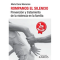Rompamos el silencio: Prevención y tratamiento de la violencia en la familia. Tercera edición revisada y ampliada.