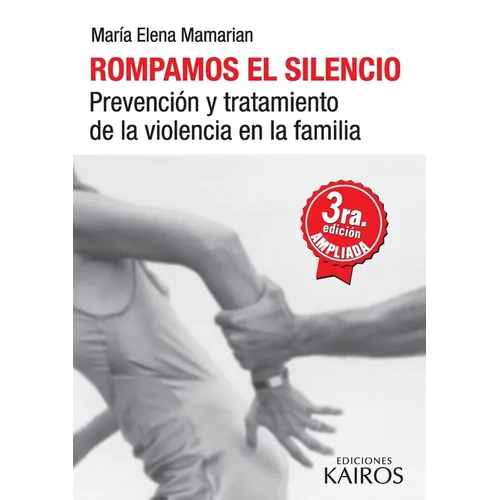 Rompamos el silencio: Prevención y tratamiento de la violencia en la familia. Tercera edición revisada y ampliada.