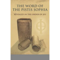 The Word of the Pistis Sophia: Revealed in the order of Jeu