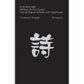 In the Same Light: 200 Poems for Our Century from the Migrants & Exiles of the Tang Dynasty