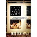Keep the Pigs Out: How to Slam the Door Shut on Satan and His Demons and Keep Your Spiritual House Clean