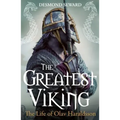 The Greatest Viking: The Life of Olav Haraldsson