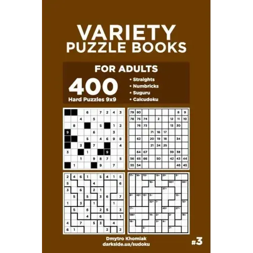 Variety Puzzle Books for Adults - 400 Hard Puzzles 9x9: Straights, Numbricks, Suguru, Calcudoku (Volume 3)