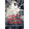 Mighty Angels By Your Side