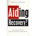 Aiding Recovery: The Crisis of Aid in Chronic Political Emergencies