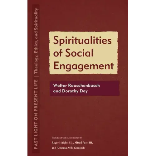 Spiritualities of Social Engagement: Walter Rauschenbusch and Dorothy Day