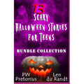 13 Scary Halloween Stories for Teens: Bundle Collection