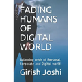 Fading Humans of Digital World: Balancing crisis of Personal, Corporate and Digital world