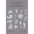 Mushrooms Galore - A Book of Mushroom Recipes