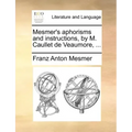 Mesmer's Aphorisms and Instructions, by M. Caullet de Veaumore, ...