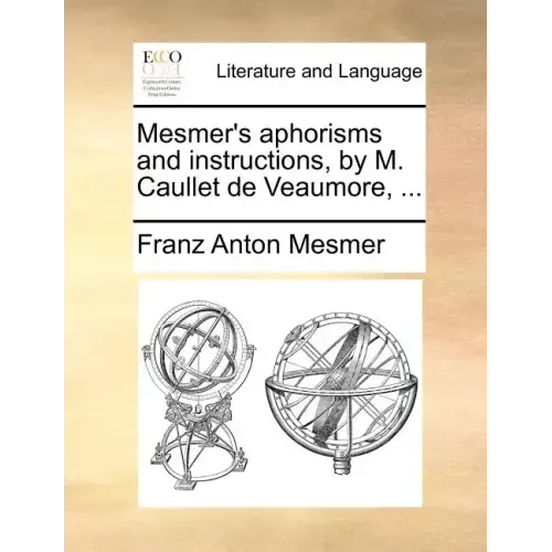 Mesmer's Aphorisms and Instructions, by M. Caullet de Veaumore, ...