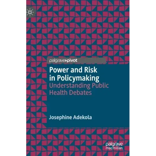 Power and Risk in Policymaking: Understanding Public Health Debates
