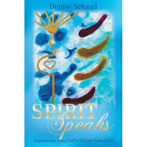 Spirit Speaks: Experiencing Loss of Self to Discover Love of Self