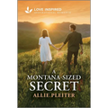 A Montana-Sized Secret: An Uplifting Inspirational Romance