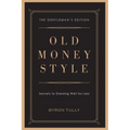 Old Money Style: Secrets to Dressing Well for Less (The Gentleman's Edition)