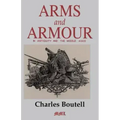 Arms and Armour in Antiquity and the Middle Ages