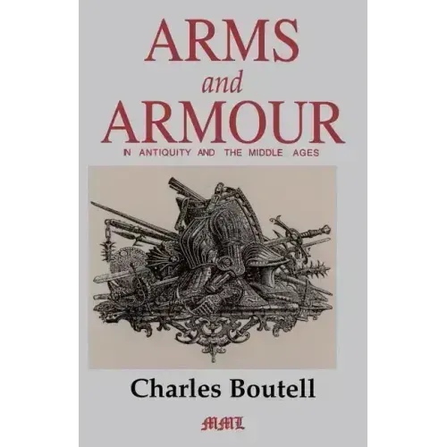Arms and Armour in Antiquity and the Middle Ages