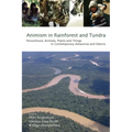 Animism in Rainforest and Tundra: Personhood, Animals, Plants and Things in Contemporary Amazonia and Siberia