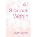 All Glorious Within