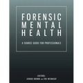 Forensic Mental Health: A Source Guide for Professionals